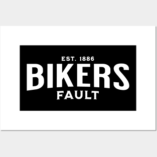 Bikers Fault, Cyclist, Motorcycle, Trucker, Mechanic, Car Lover, Road Trip, Enthusiast Funny Gift Idea Posters and Art